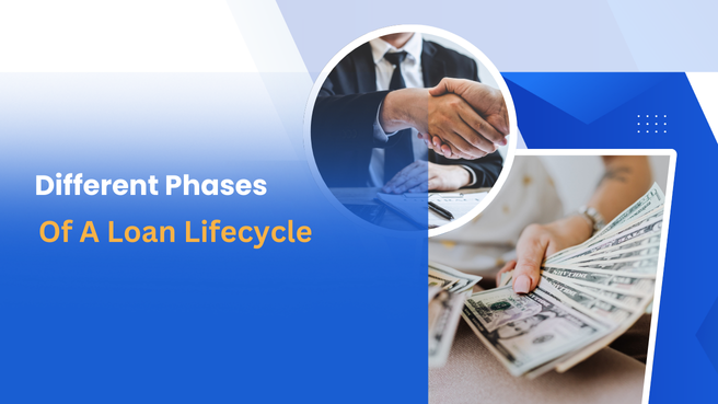 Understanding the Different Phases of a Loan Lifecycle